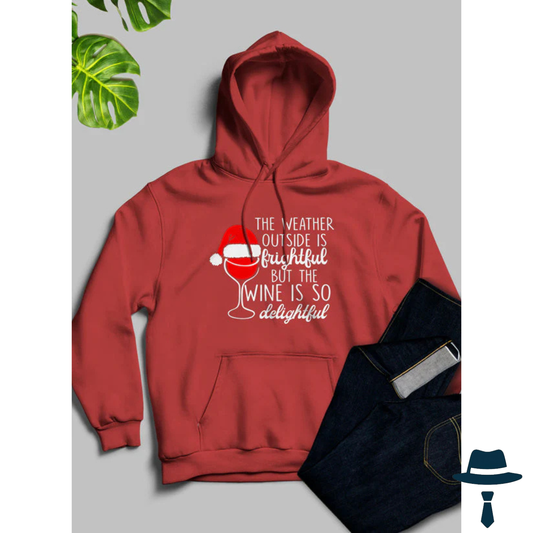 "The Weather Outside is Frightful" Christmas Wine Hoodie