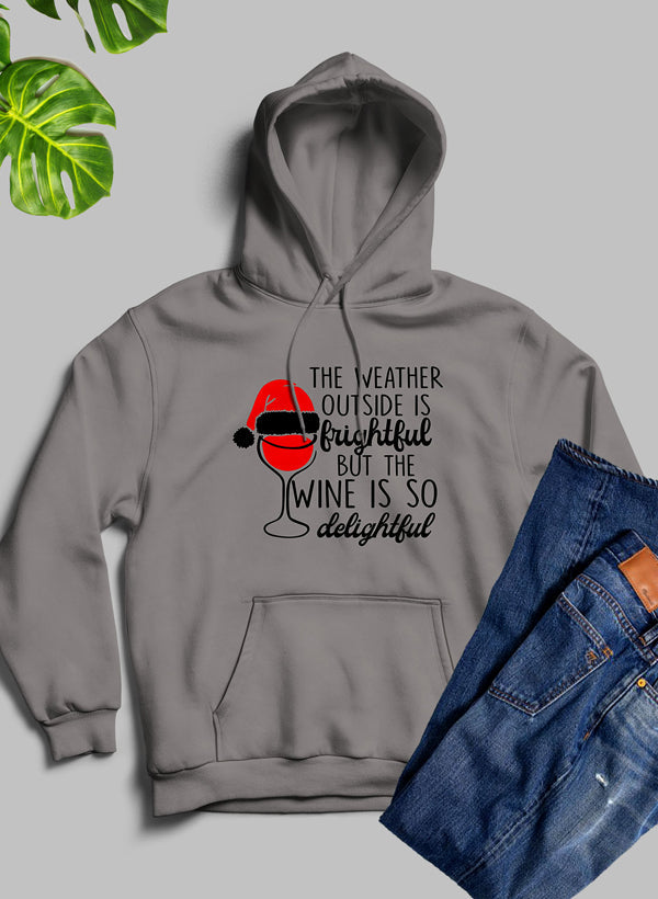 "The Weather Outside is Frightful" Christmas Wine Hoodie