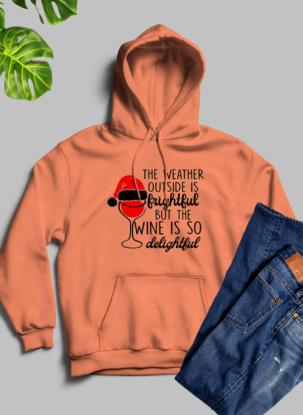 "The Weather Outside is Frightful" Christmas Wine Hoodie