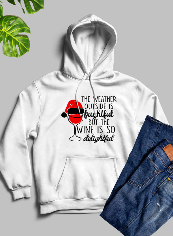 "The Weather Outside is Frightful" Christmas Wine Hoodie