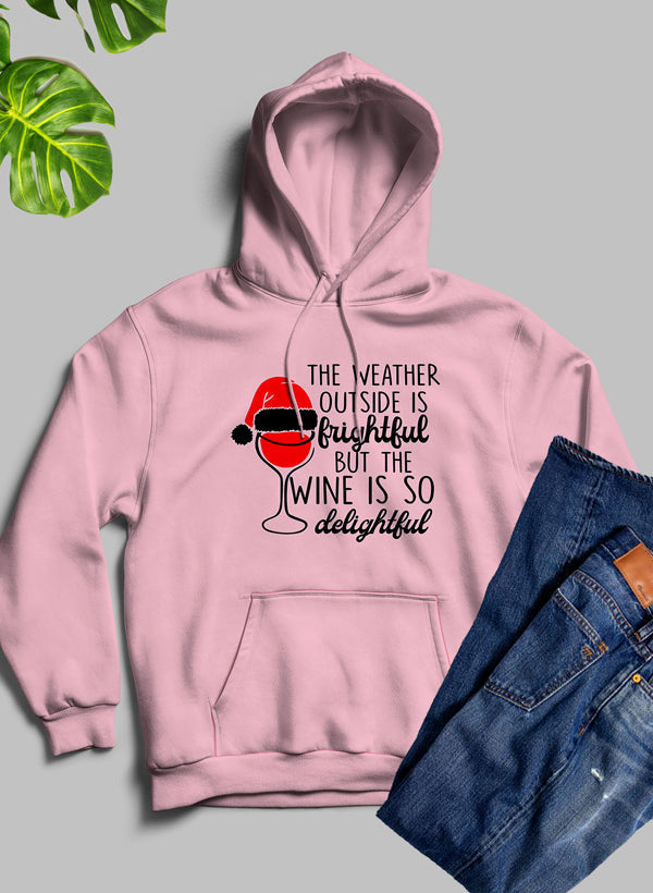 "The Weather Outside is Frightful" Christmas Wine Hoodie