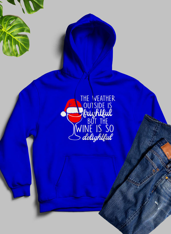 "The Weather Outside is Frightful" Christmas Wine Hoodie